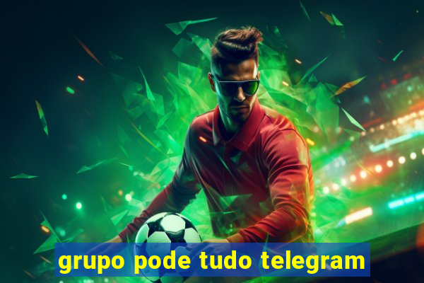 grupo pode tudo telegram